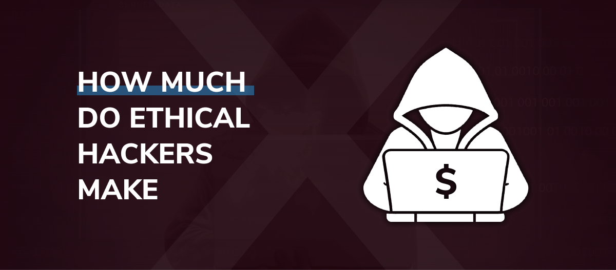 How Much Do Ethical Hackers Make in 2024?