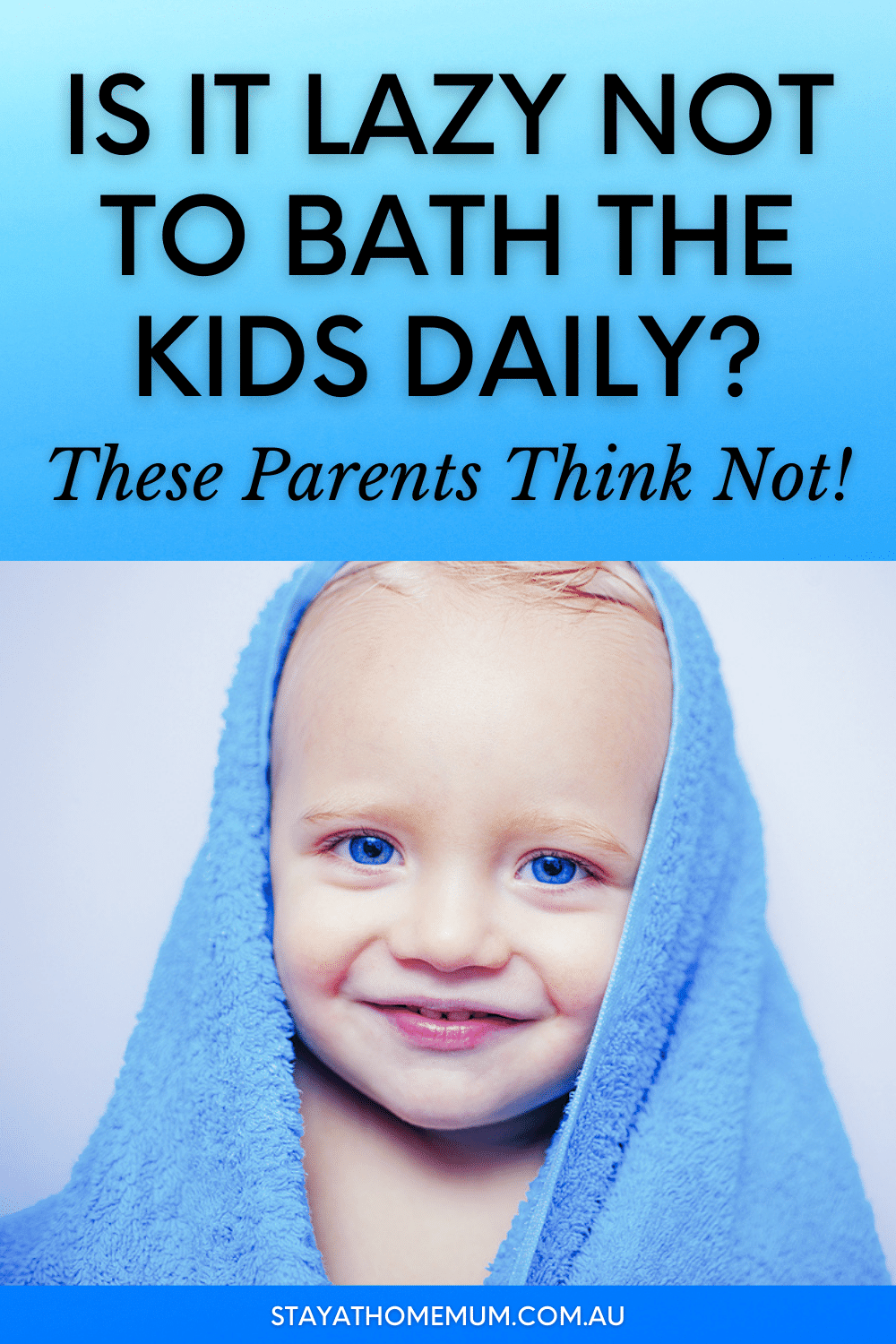 Is It Lazy Not To Bath The Kids Daily? These Parents Think Not! Stay at Home Mum