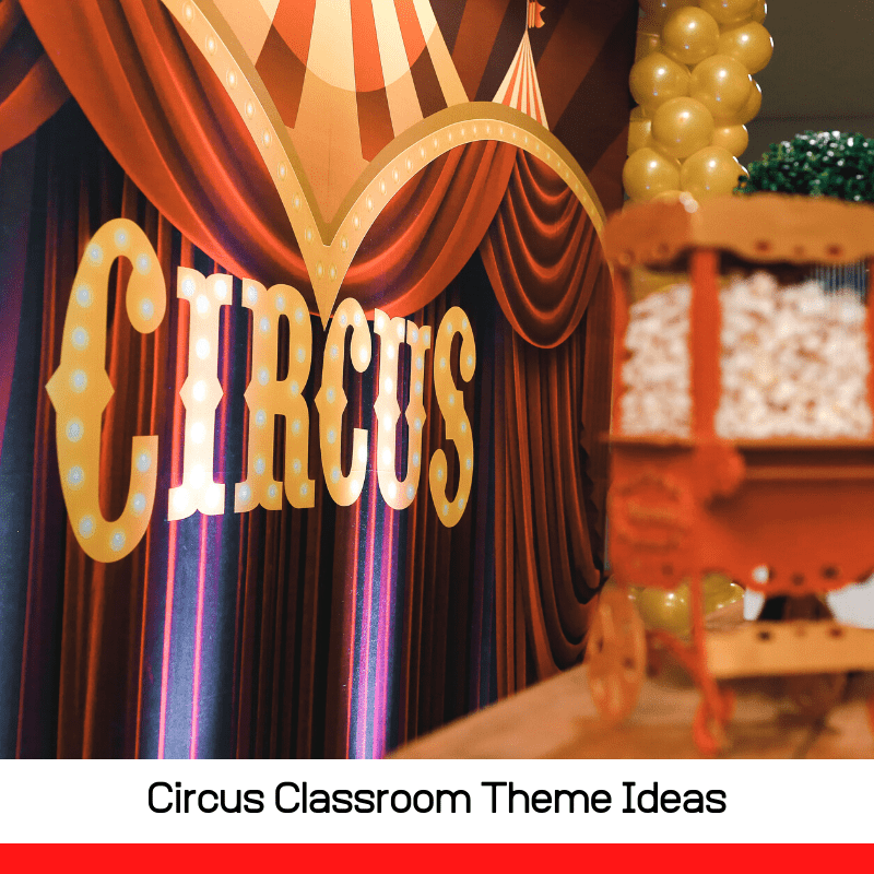 Circus Theme Classroom Ideas that Inspire A Love of Learning