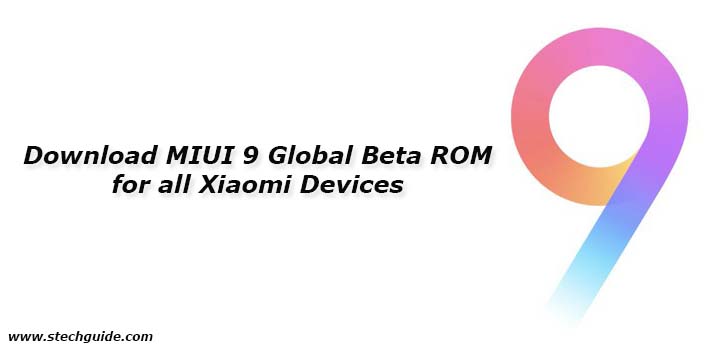 Download MIUI 9 Global Beta ROM 7.9.22 for all Xiaomi Devices