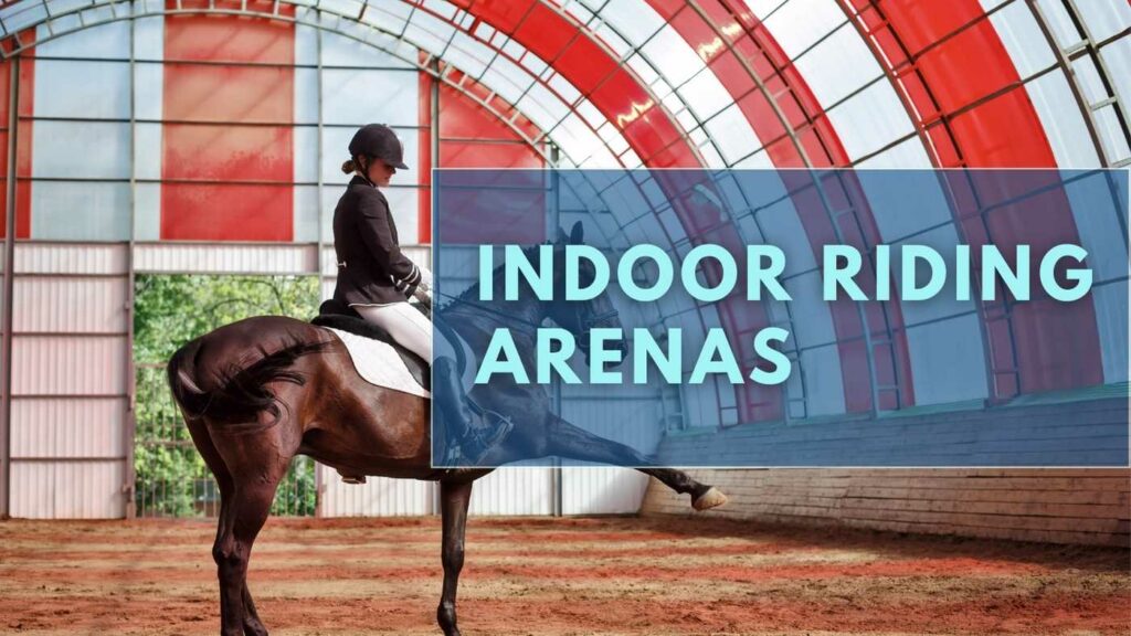 Indoor Riding Arenas Types, Features, Benefits, and Cost