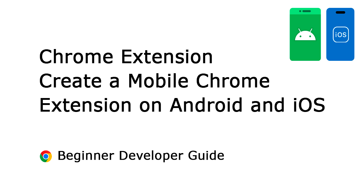 From 0 to Hero How to Create a Mobile Chrome Extension