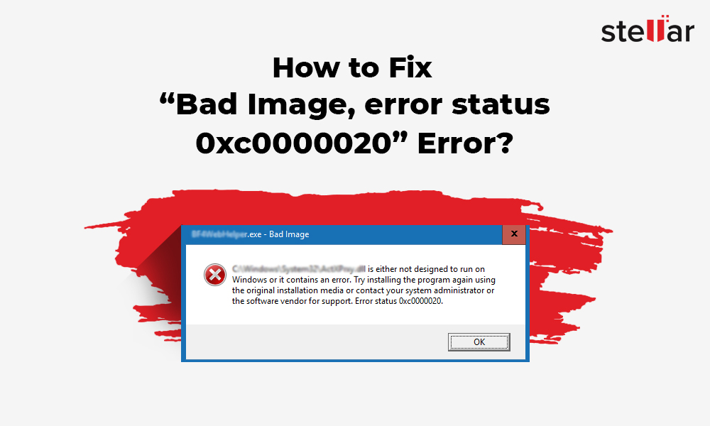 How to Fix “Bad Image, error status 0xc0000020”