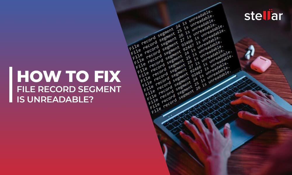 How to Fix File Record Segment is Unreadable?