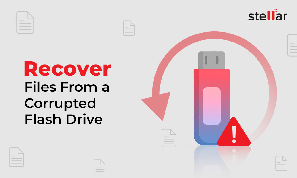Recover Files From a Corrupted Flash Drive [2024]