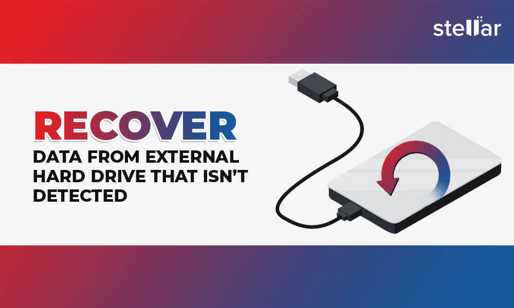 Recover Data From External Hard Drive That Isn’t Detected Stellar