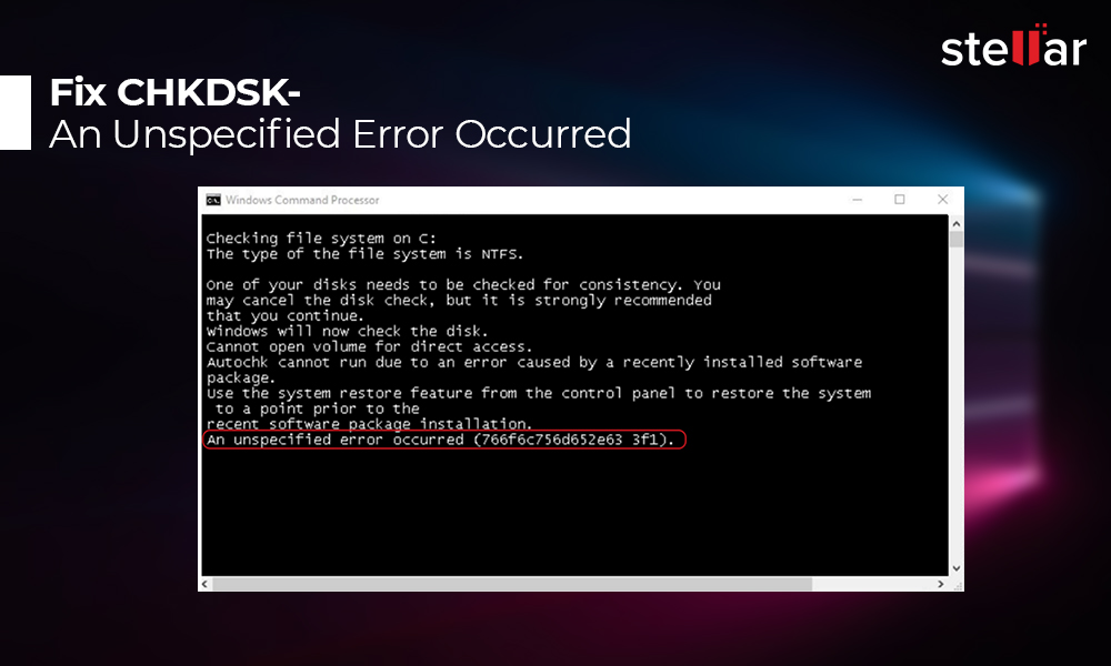 How to Fix CHKDSK An Unspecified Error Occurred Stellar