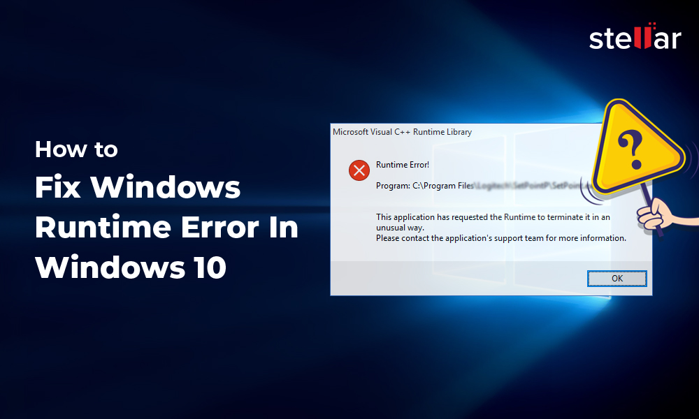 How to Fix Windows Runtime Error in Windows 10? Stellar