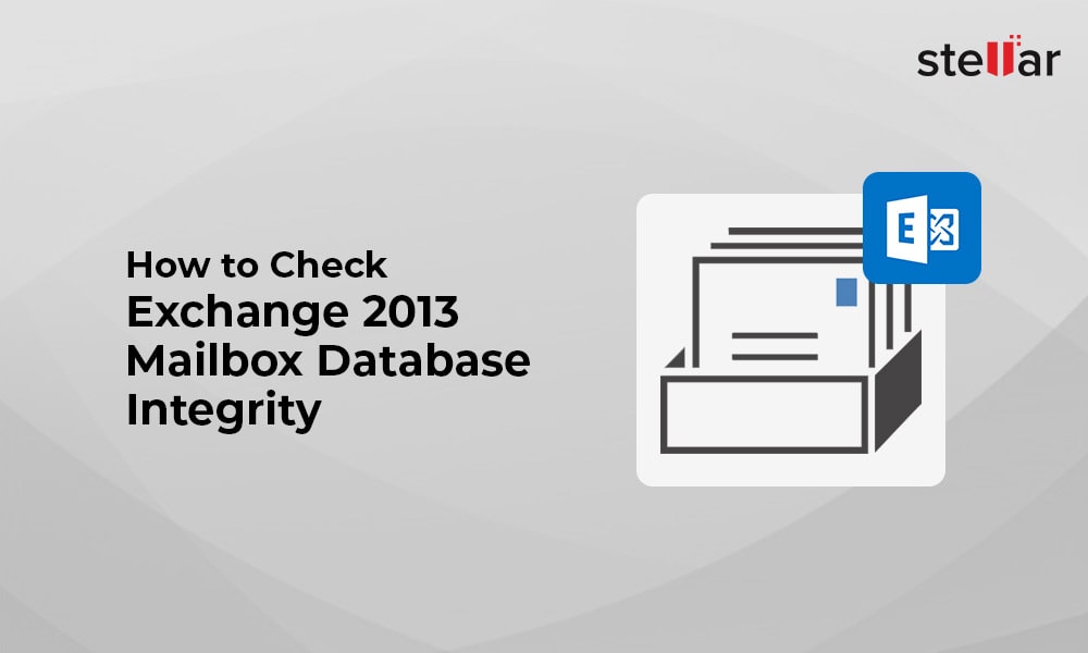 How to Check Exchange 2013 Mailbox Database Integrity?