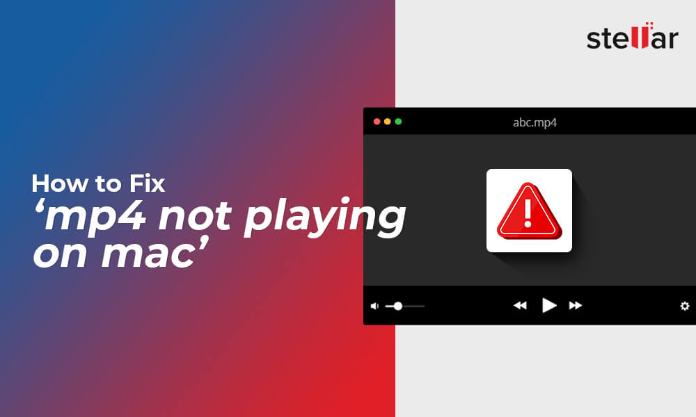 How to fix ‘MP4 not playing on Mac’