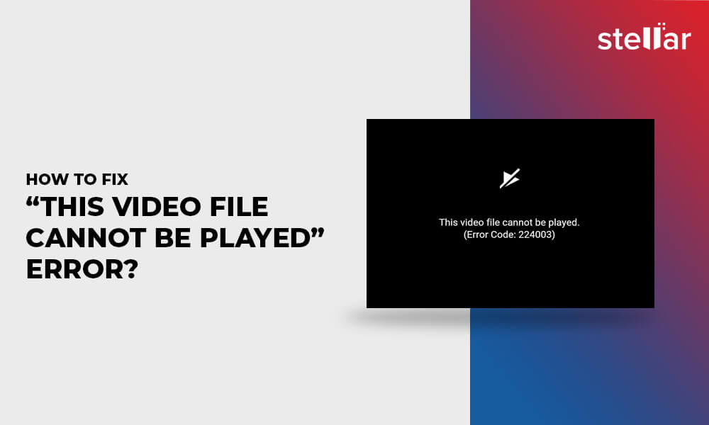 How to Fix "This Video File Cannot Be Played" Error?