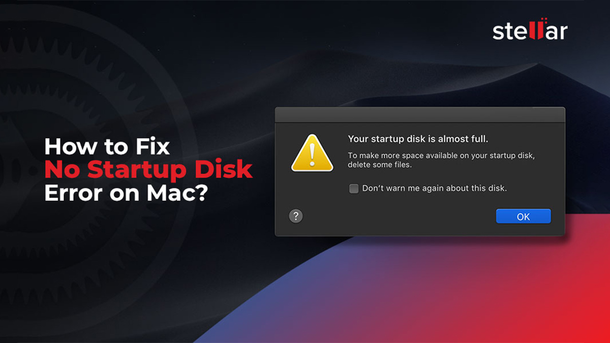 How to Fix No Startup Disk Error on Mac? Stellar