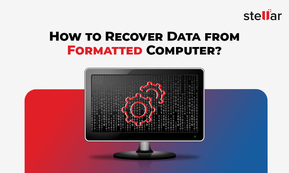 How to Recover Data from Formatted Computer Stellar
