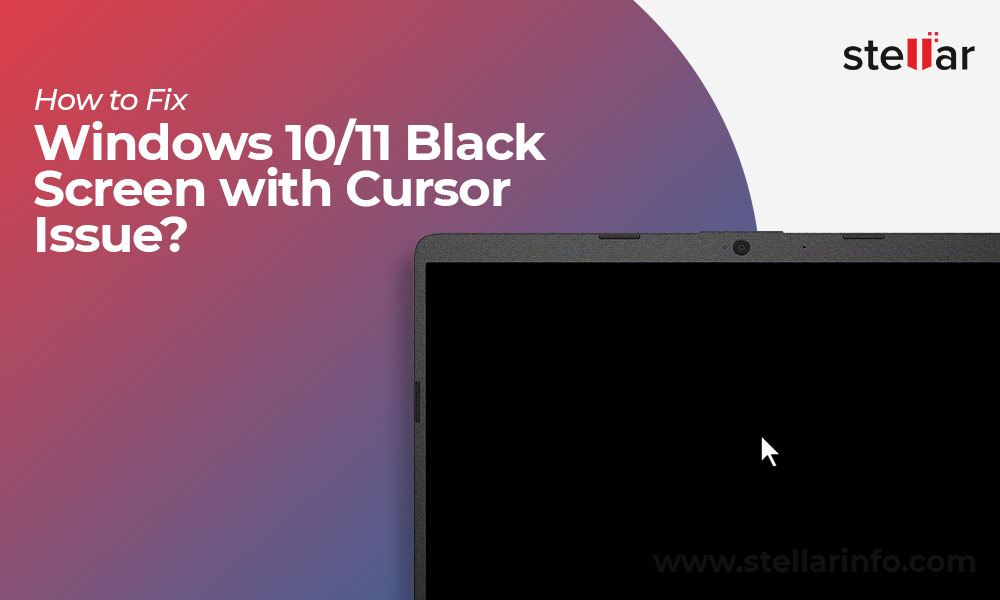 How to Resolve Windows 10/11 Black Screen with Cursor?