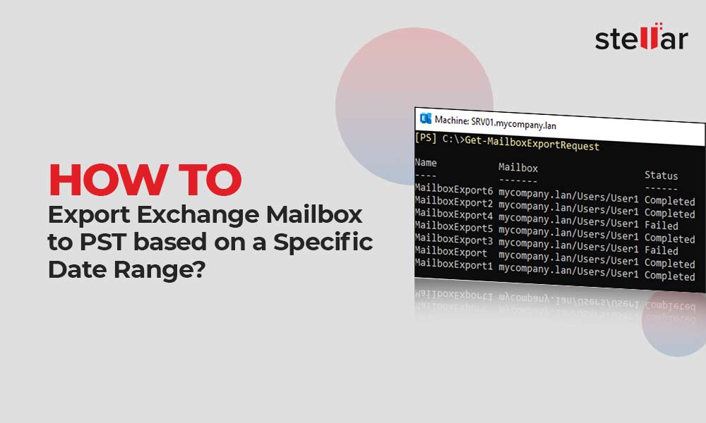 How to Export Exchange Mailbox to PST based on a Specific Date Range? Stellar