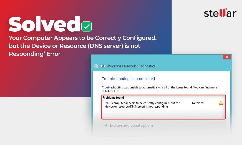 [SOLVED] ‘Your Computer Appears to be Correctly Configured, but the Device or Resource (DNS