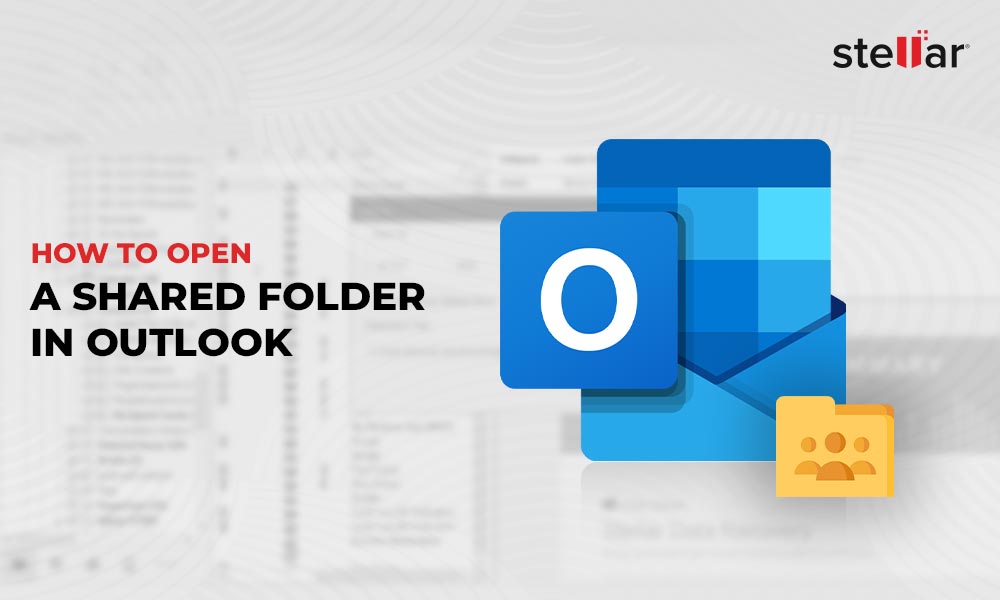 How to Open a Shared Folder in Outlook? Stellar
