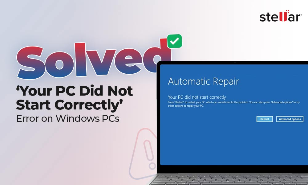 [SOLVED] ‘Your PC Did Not Start Correctly’ Error on Windows