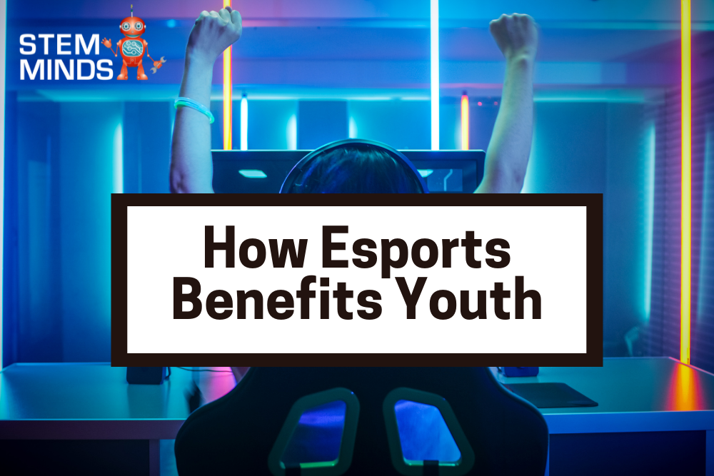 How Esports Benefits Youth STEM MINDS