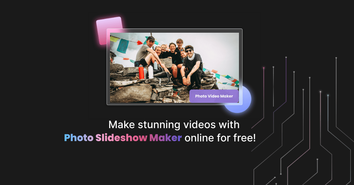 Make Stunning Videos With Photo Slideshow Maker Online For Free