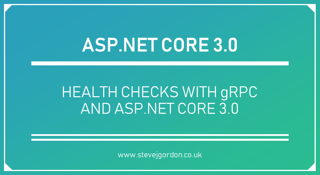 Health Checks with gRPC and Core 3.0 Steve Gordon Code with