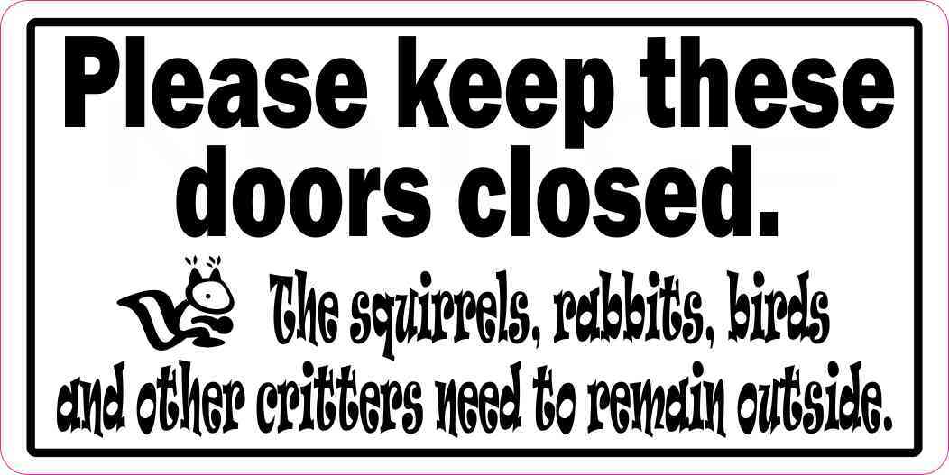 7inx3.5in Please Keep These Doors Closed Critters Sticker Vinyl Door