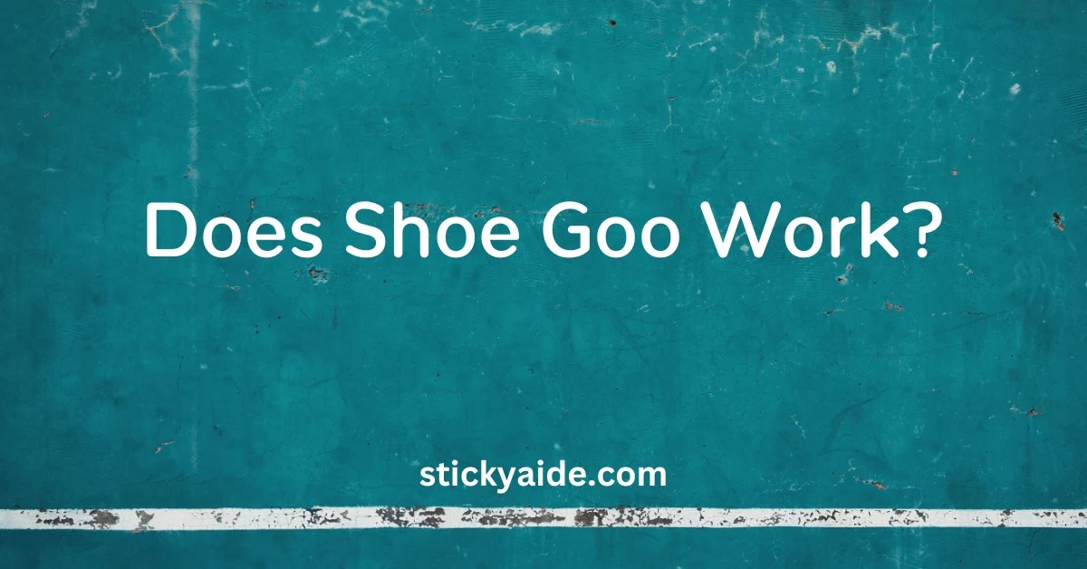 Does Shoe Goo Work On Plastic, Leather, Fabric, Metal & More? Sticky Aide