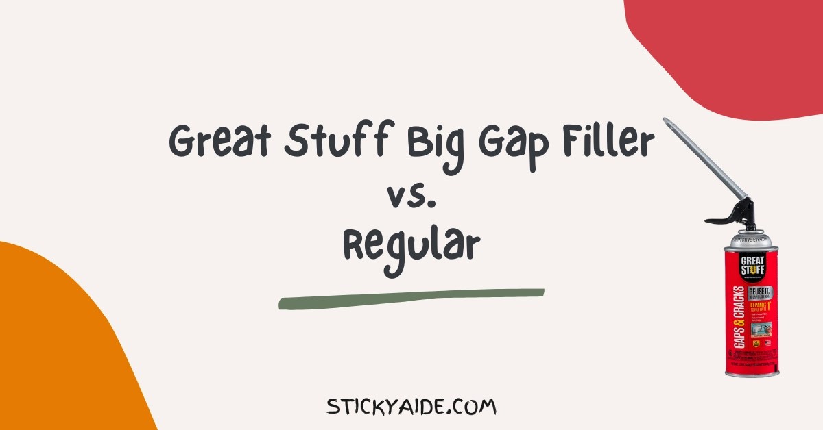 Great Stuff Big Gap Filler vs. Regular Sticky Aide