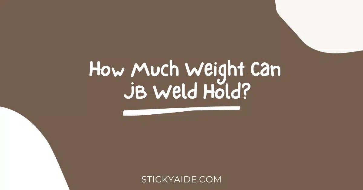 How Much Weight Can JB Weld Hold? Sticky Aide