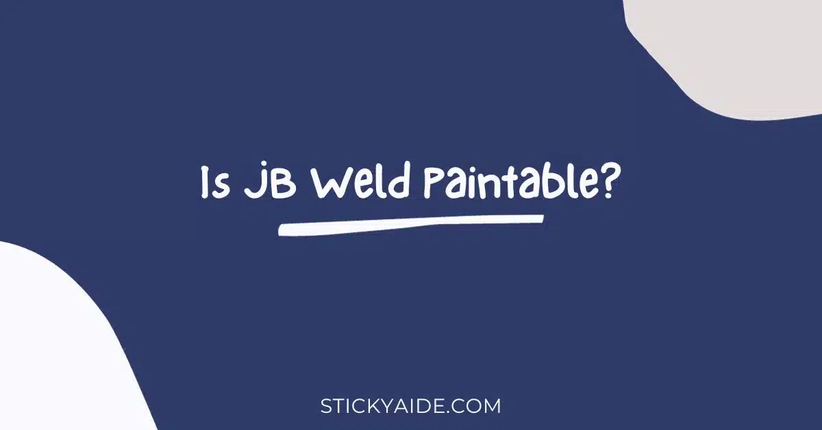 Is JB Weld Paintable? Sticky Aide