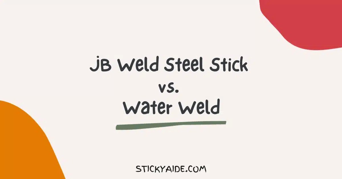 JB Weld Steel Stick vs. Water Weld Detailed Analysis Sticky Aide