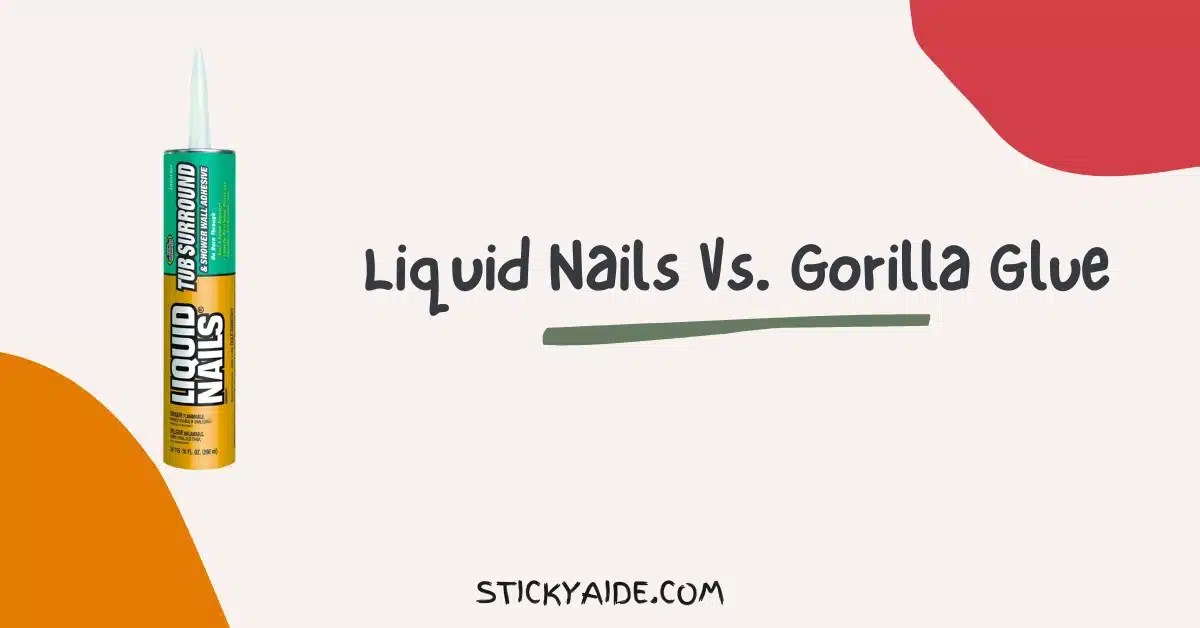 Liquid Nails Vs. Gorilla Glue InDepth Comparison Sticky Aide