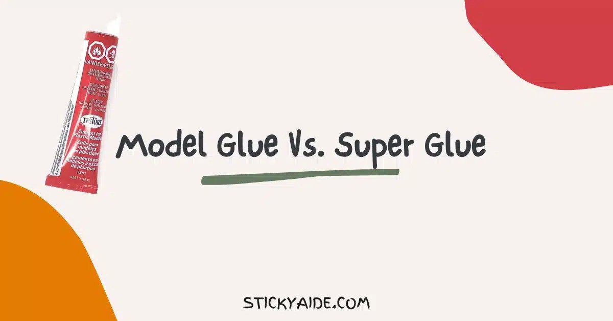 Model Glue Vs. Super Glue Detailed Comparison Sticky Aide