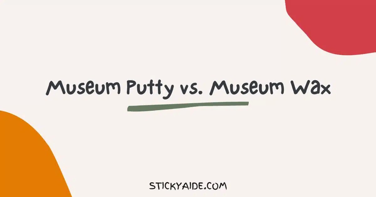 Museum Putty vs. Museum Wax Which Is Better? Sticky Aide