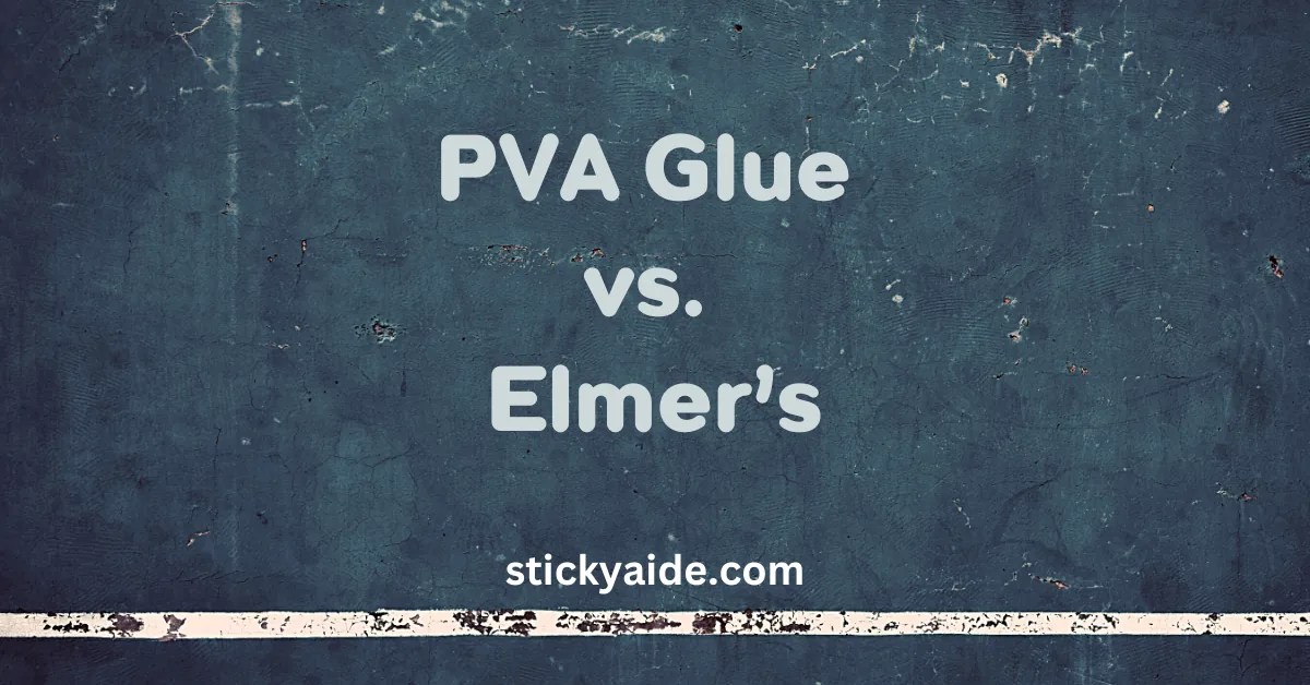 PVA Glue vs. Elmer’s Glue Detailed Comparison Sticky Aide