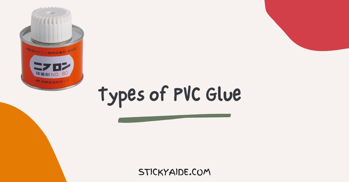 Types of PVC Glue Sticky Aide
