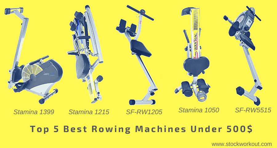 Top 5 Best Rowing Machines Under 500 in 2017 StockWorkout