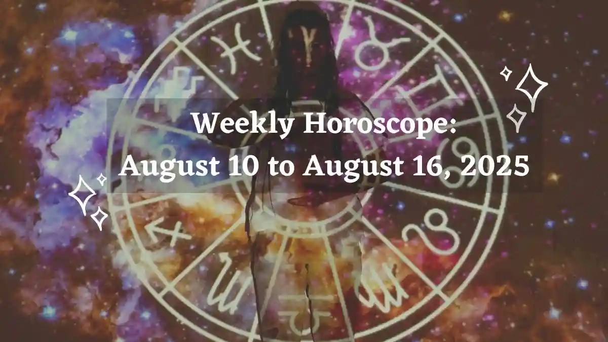 Weekly Horoscope, August 10 to August 16, 2025 Horoscope Storizen