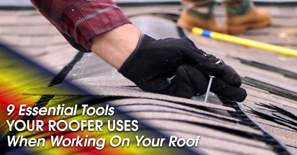 9 Essential Tools Your Roofer Uses When Working On Your Roof StormForce