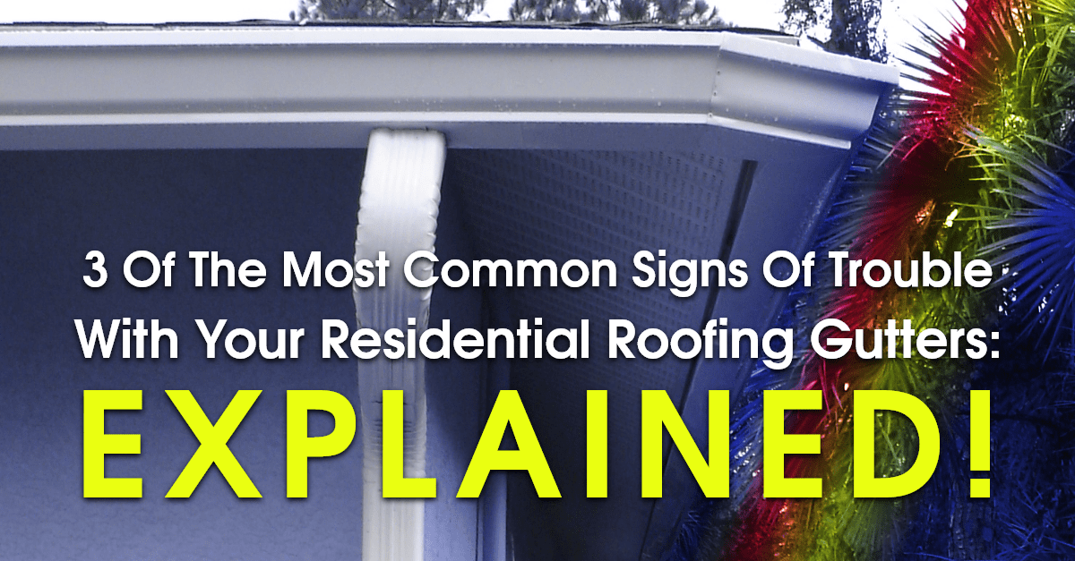 3 Of The Most Common Signs Of Trouble With Your Residential Roofing