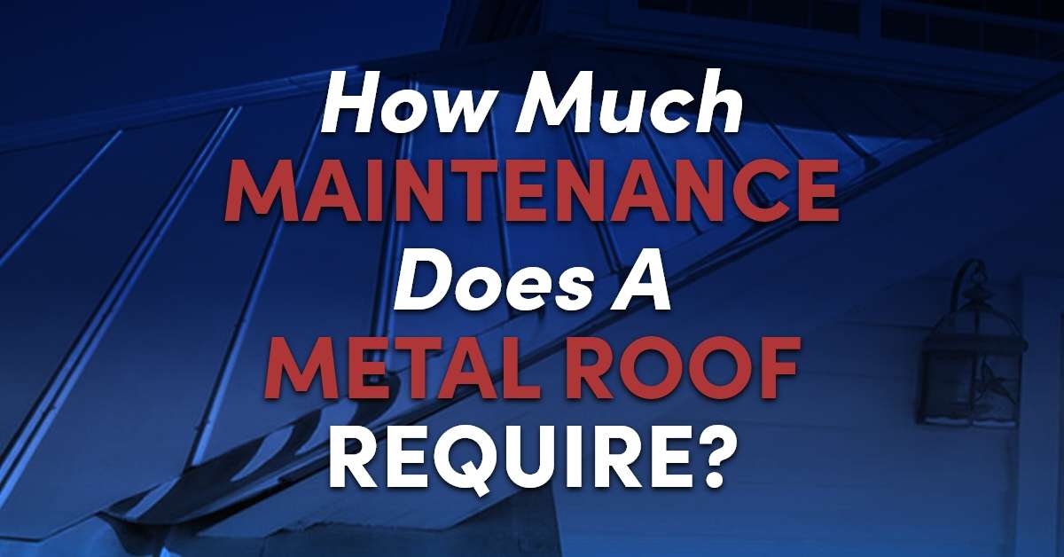 How Much Maintenance Does A Metal Roof Require? Straight Line Roofing