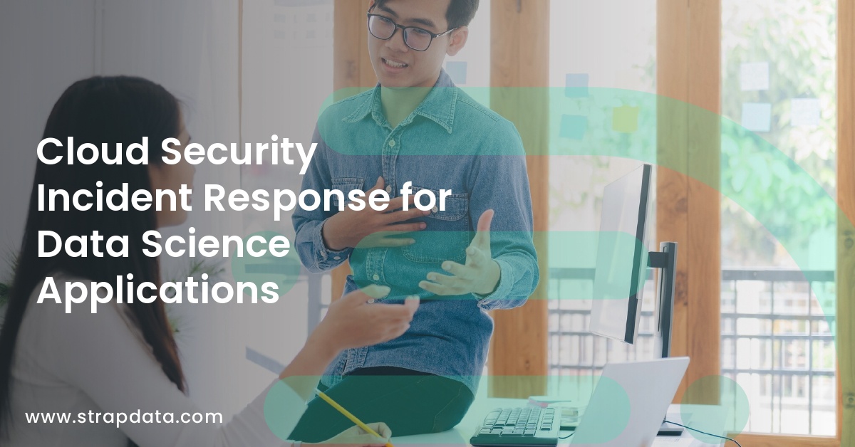 Cloud Security Incident Response for Data Science Applications