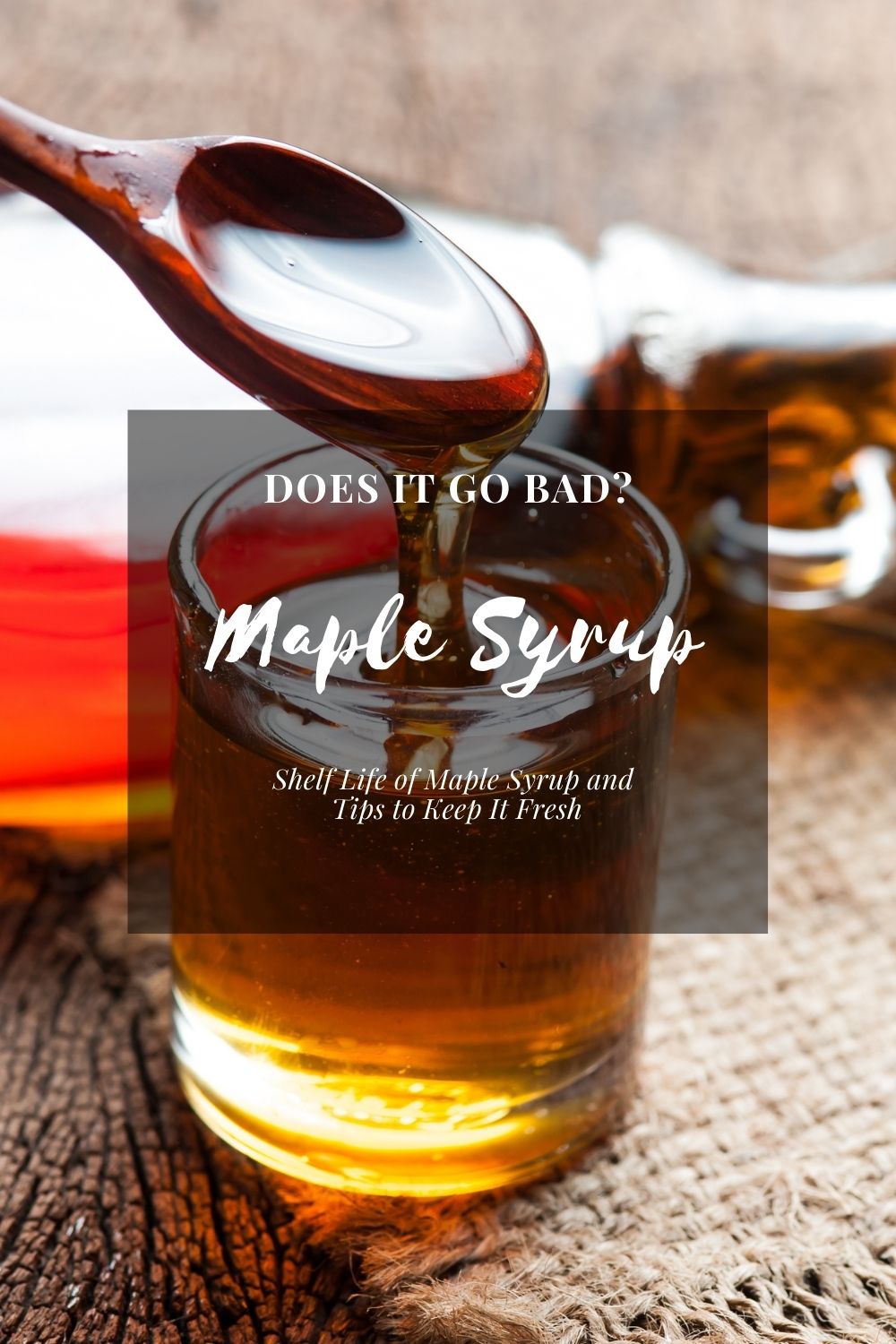 Does Maple Syrup Go Bad? Shelf Life of Maple Syrup and Tips to Keep It