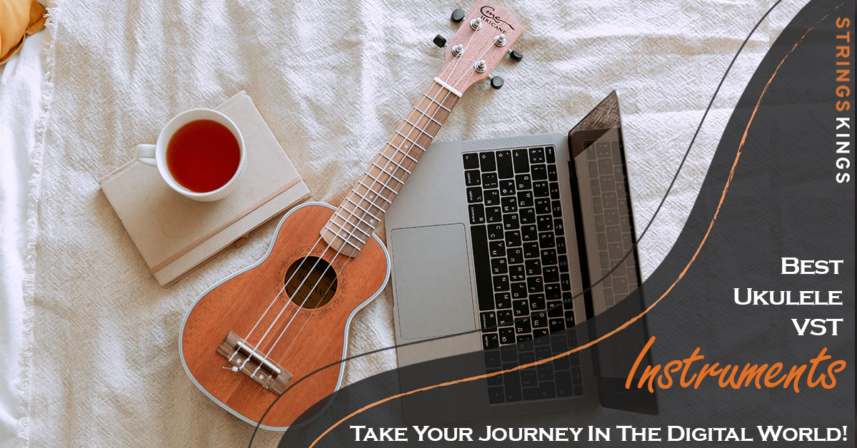 Best Ukulele VST Instruments Take Your Journey In The Digital World