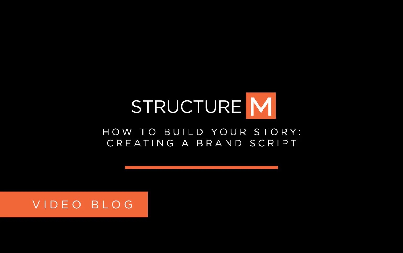 How To Build Your Story Creating a Brand Script StructureM