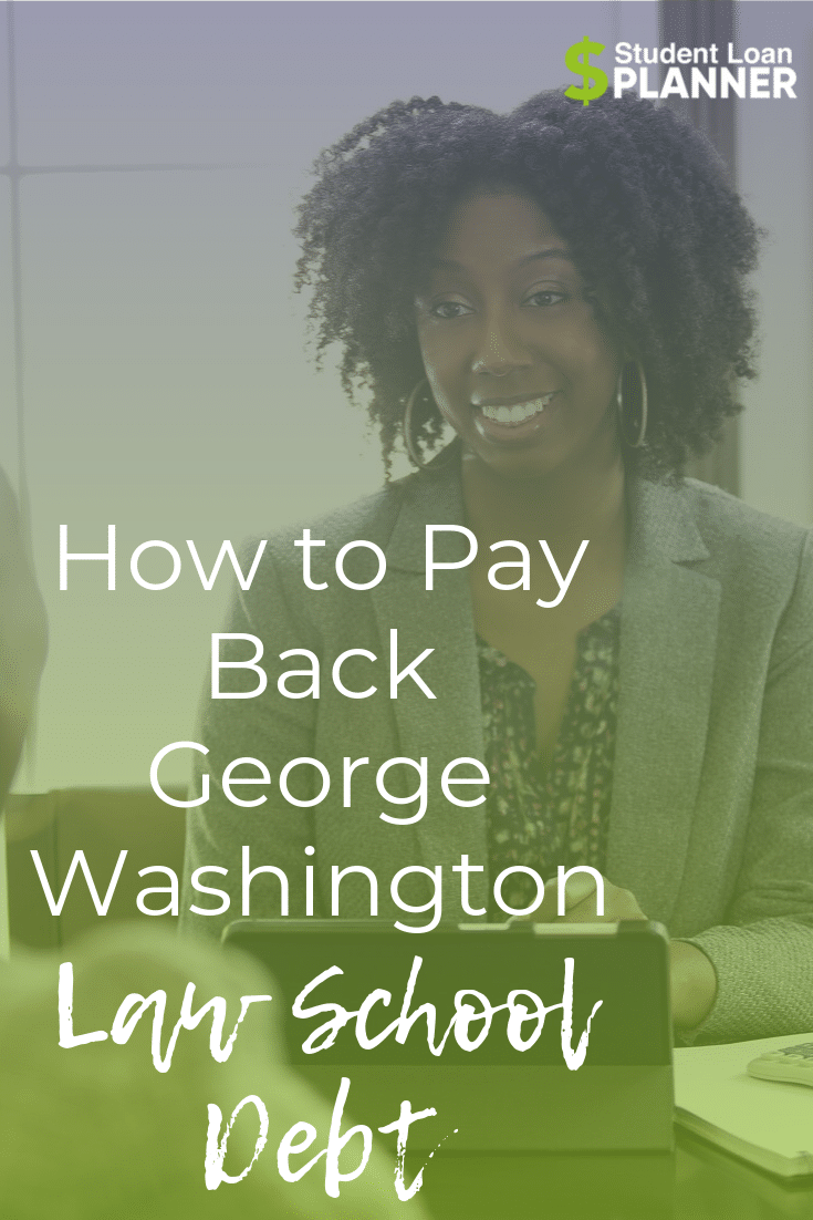 How to Pay Back Washington Law School Debt Student Loan Planner