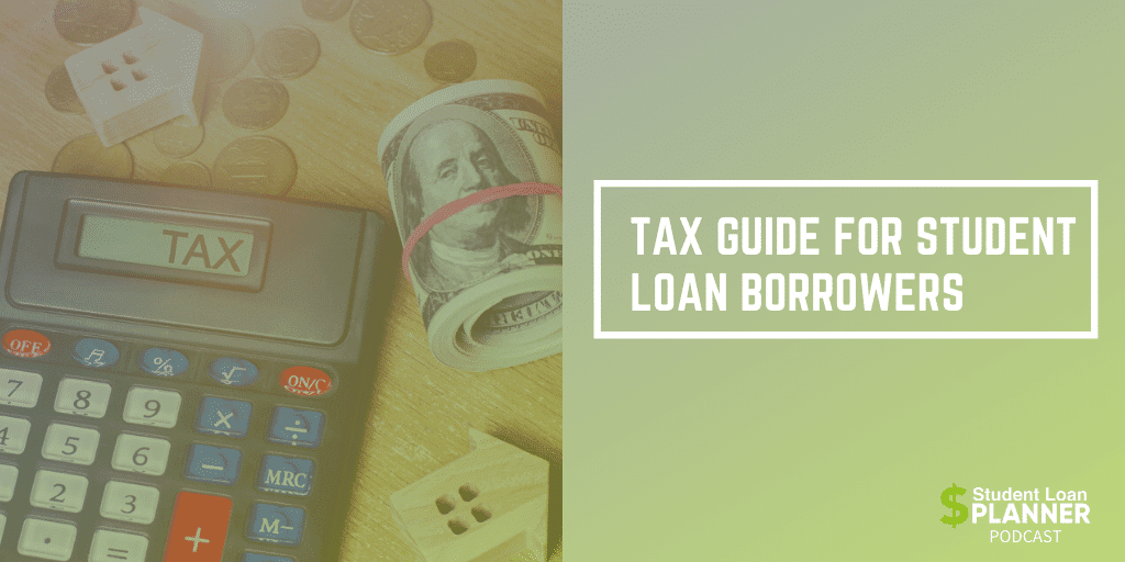 Tax Guide for Student Loan Borrowers Student Loan Planner