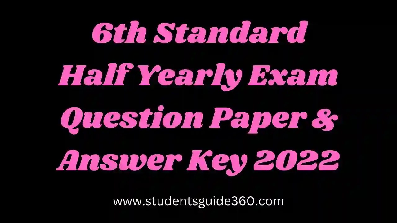 6th Half Yearly Question Paper Answer Key 2022 STUDENTS GUIDE 360