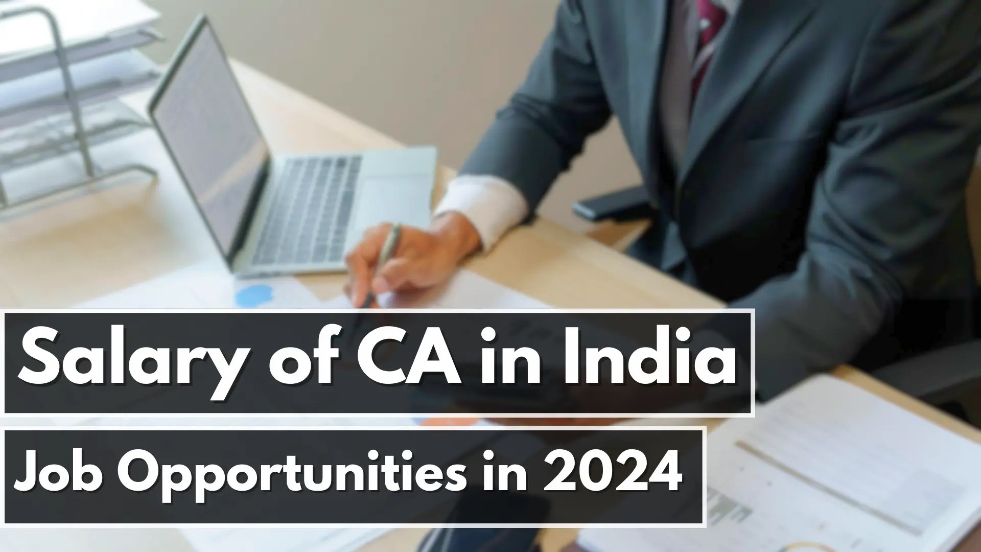 Salary of CA in India & Job Opportunities in 2024