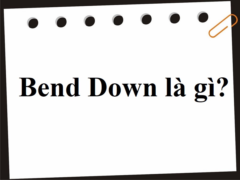 Bend Down là gì và cấu trúc cụm từ Bend Down trong câu Tiếng Anh